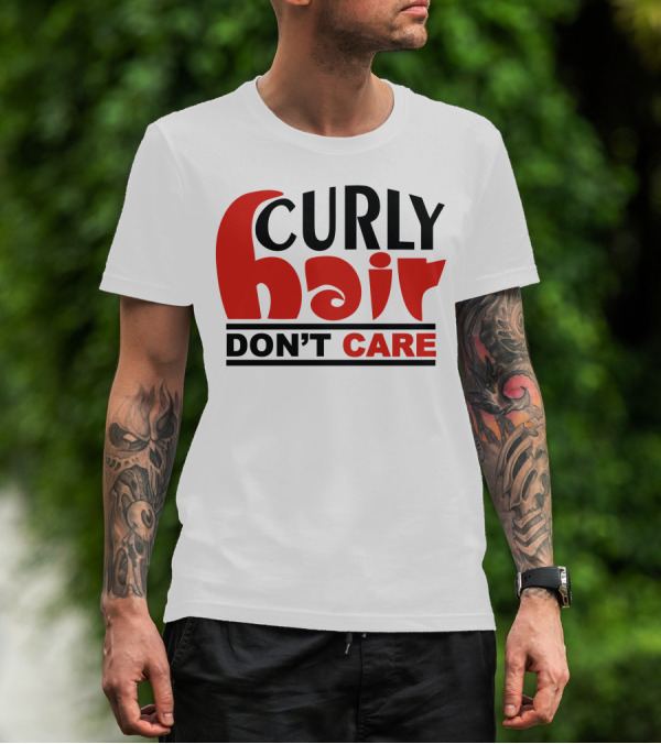 CURLY HAIR DON'T CARE T-Shirt