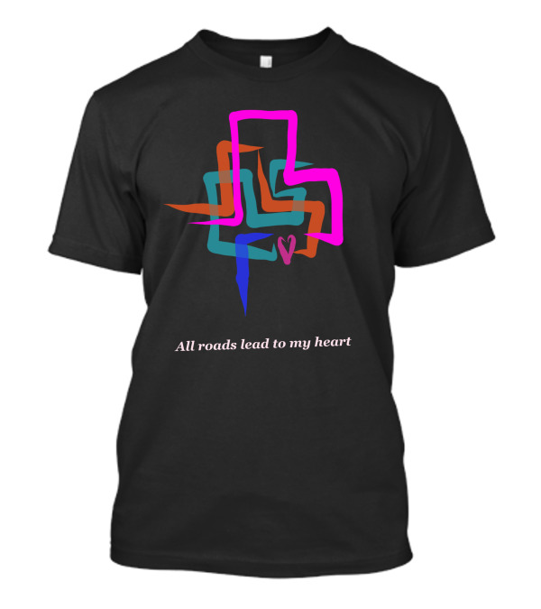 All Roads Lead To My Heart Colorful Pathway Heart T-Shirt