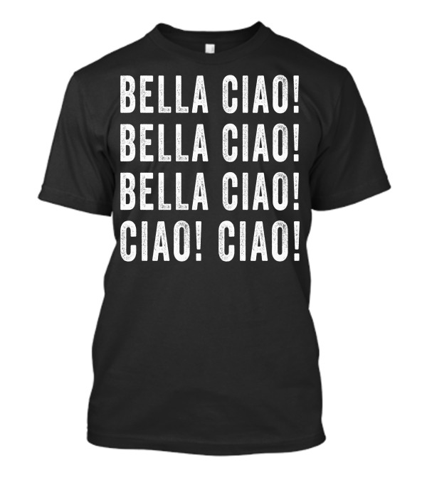 Bella Ciao Bella Ciao Bella Ciao Ciao Ciao For Dark T-Shirt