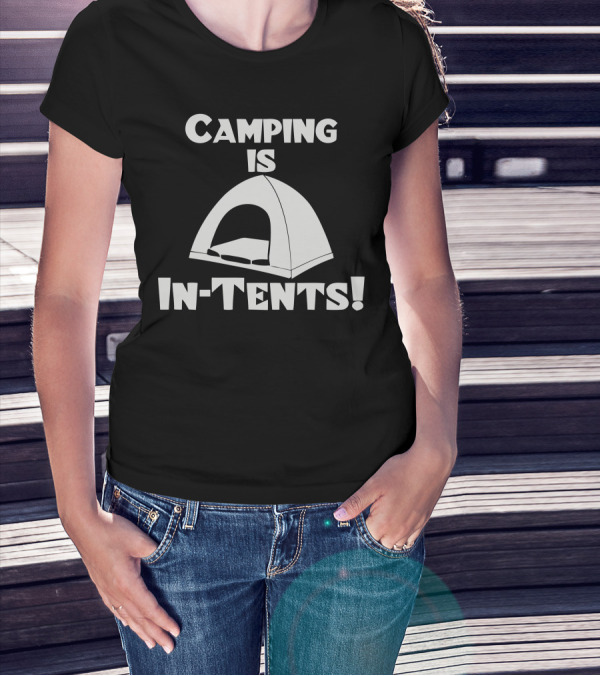 Camping Is Intents Tent T-Shirt