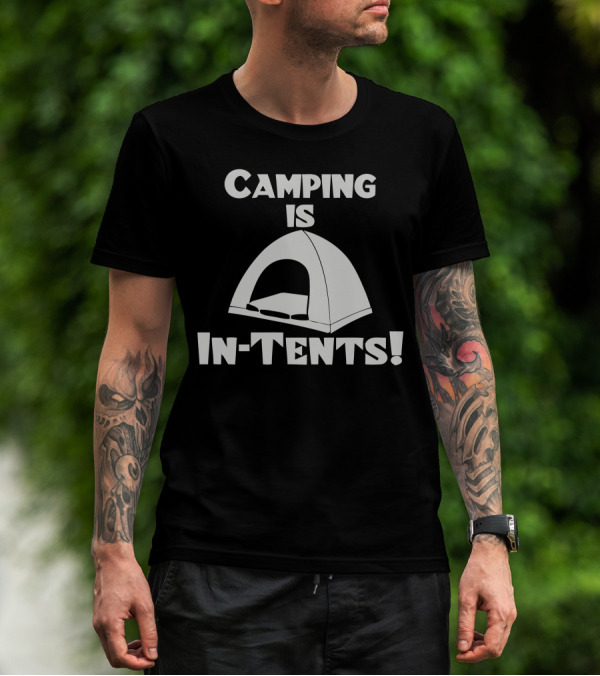 Camping Is Intents Tent T-Shirt