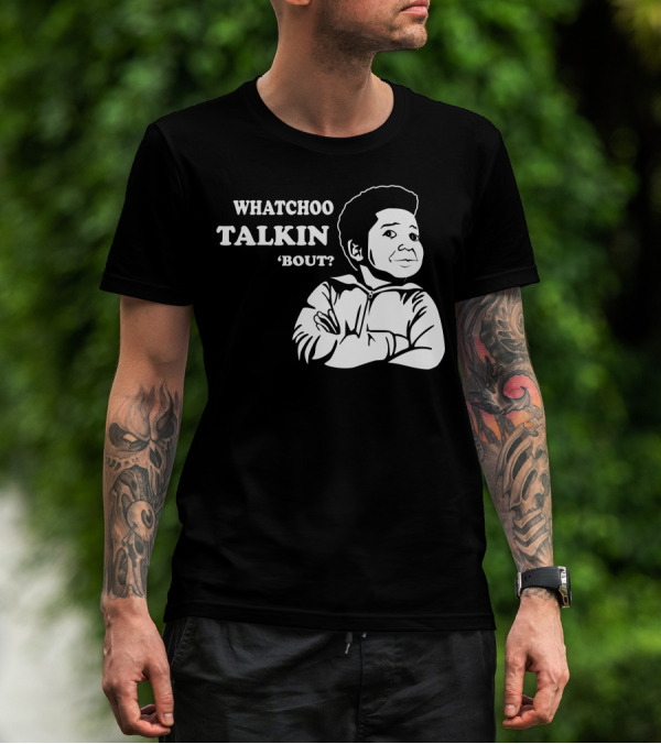 Diff’rent Strokes Whatchoo Talkin’ ‘Bout Willis T-Shirt