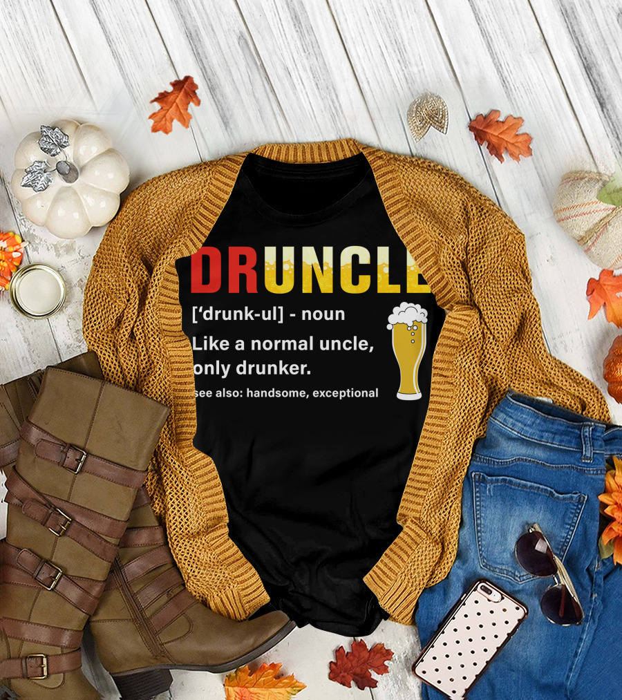 DRUNCLE Like a Normal Uncle Only Drunker Handsome Exceptional Beer Glass T-Shirt