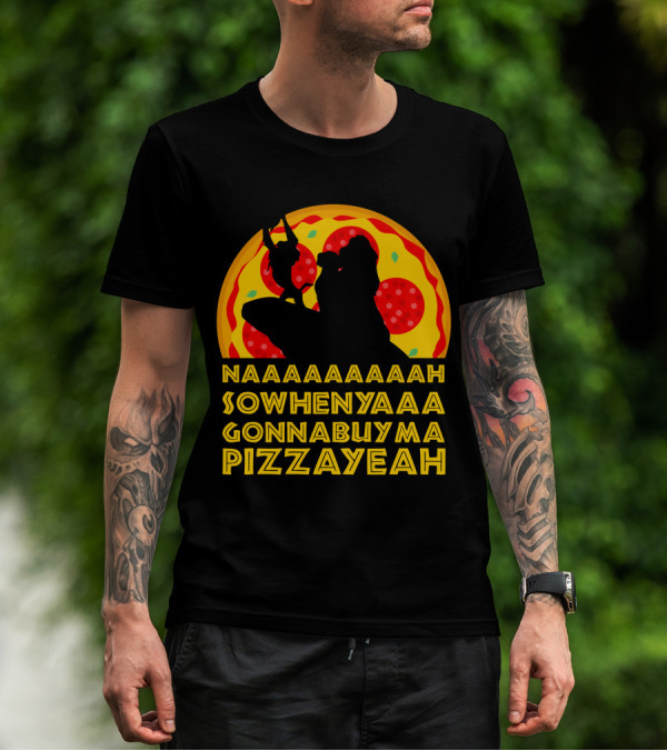 NAAAAAAAAAAH SOWHENYAAA GONNABUYMA PIZZAYEAH Lion King Pizzayeah For Dark T-Shirt