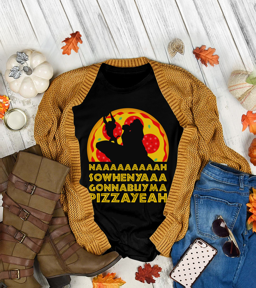 NAAAAAAAAAAH SOWHENYAAA GONNABUYMA PIZZAYEAH Lion King Pizzayeah For Dark T-Shirt