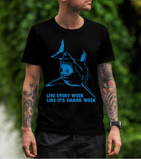 Live Every Week Like It's Shark Week Blue Shark T-Shirt