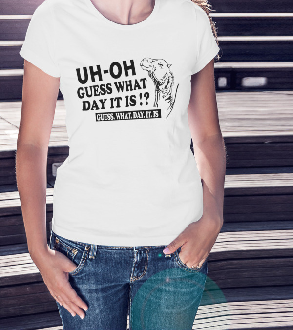 UH-OH Guess What Day It Is Guess What Day It Is Hump Day Camel T-Shirt