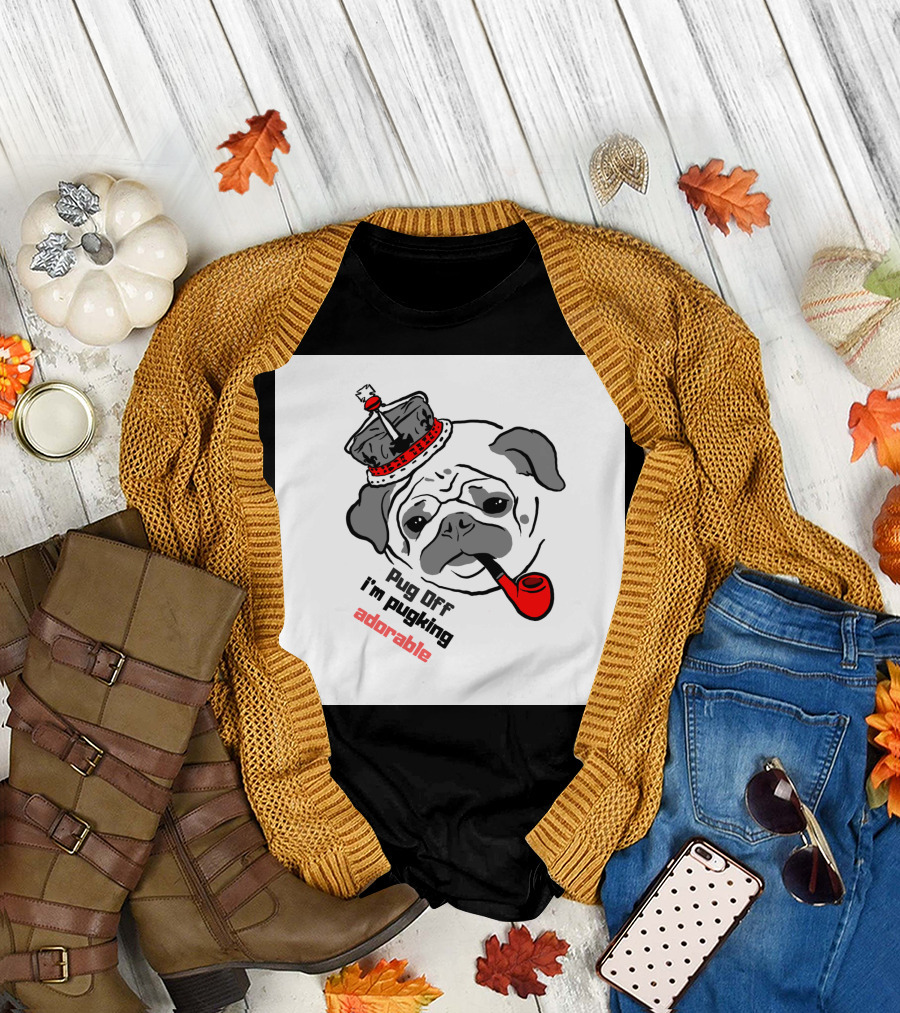 Pug Off I'm Pugking Adorable T-Shirt