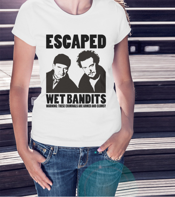 ESCAPED Wet Bandits Warning These Criminals Are Armed And Clumsy T-Shirt