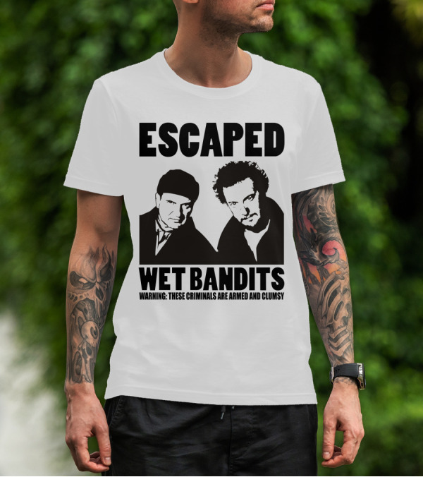 ESCAPED Wet Bandits Warning These Criminals Are Armed And Clumsy T-Shirt