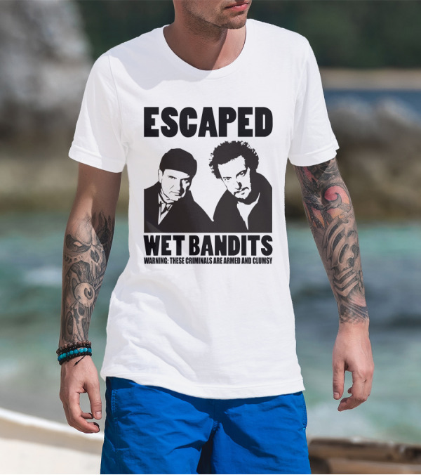 ESCAPED Wet Bandits Warning These Criminals Are Armed And Clumsy T-Shirt