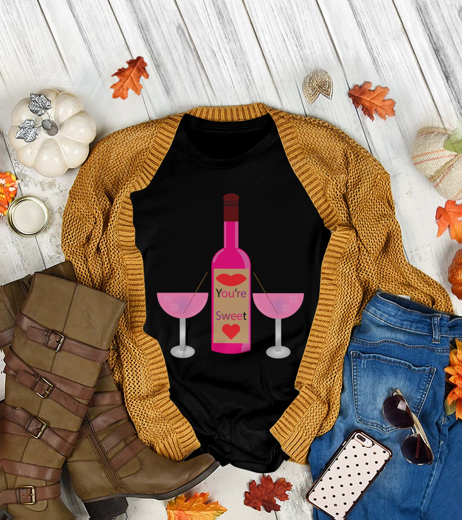 You're Sweet Funny Pink Bottle with Two Glasses T-Shirt