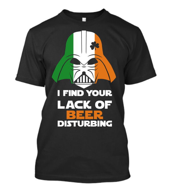 I Find Your Lack Of Beer Disturbing Darth Vader Ireland Flag Shamrock T-Shirt