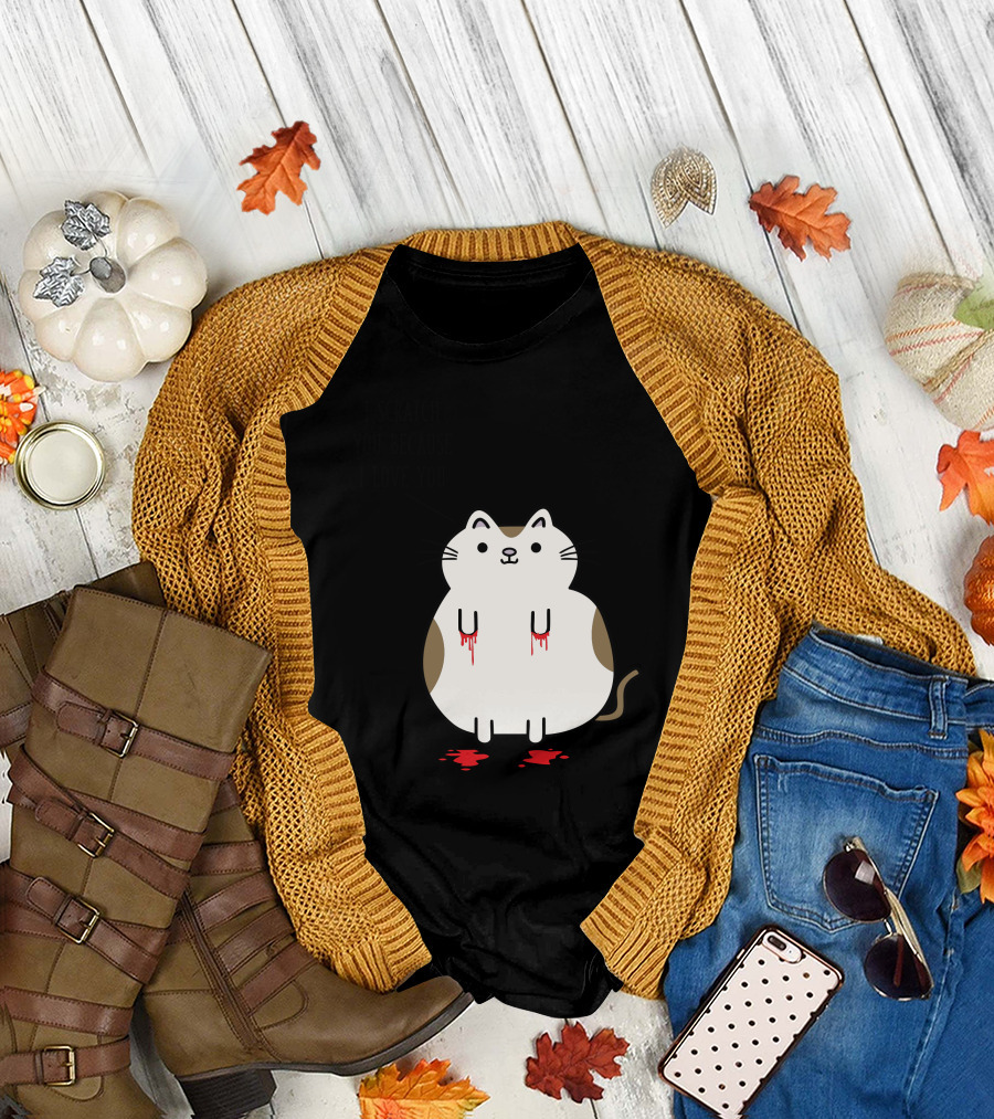 I Scratch You Because I Love You Cute Cat with Bloody Paws T-Shirt