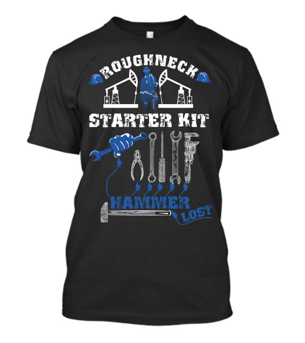 Roughneck Starter Kit Hammer Lost Worker Tools Rig T-Shirt