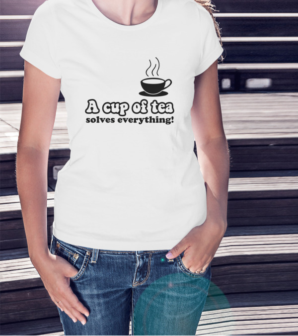 A Cup Of Tea Solves Everything With Steaming Cup T-Shirt