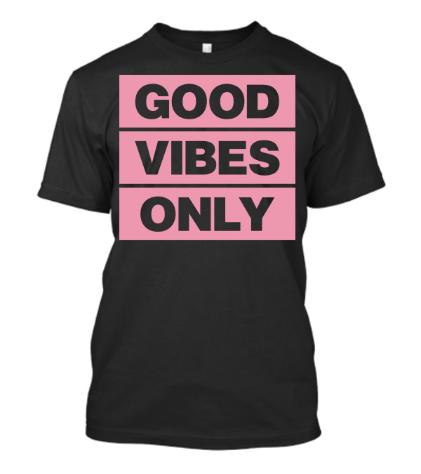 Good Vibes Only T-Shirt