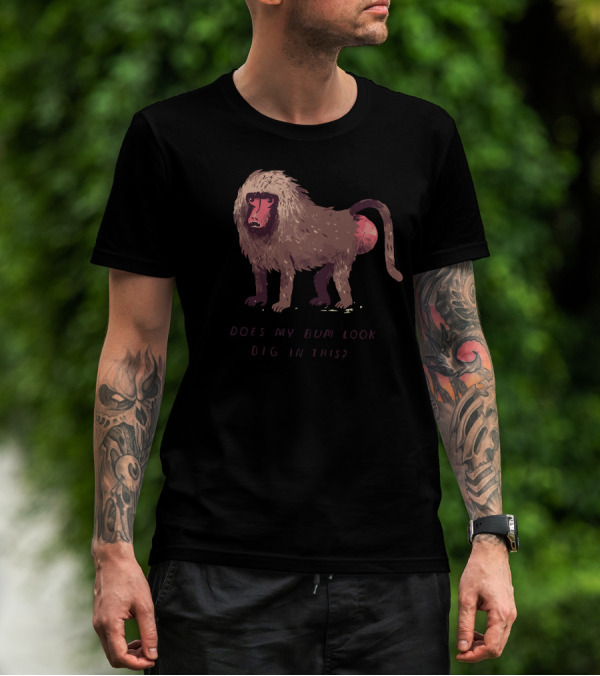 Does My Bum Look Big In This Baboon Humor T-Shirt