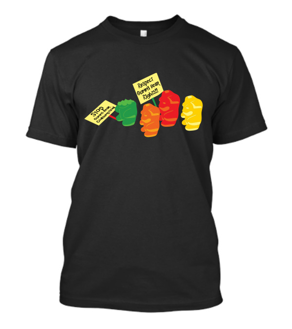 Stop Gummibear Cruelty Respect Gummi Bear Rights T-Shirt