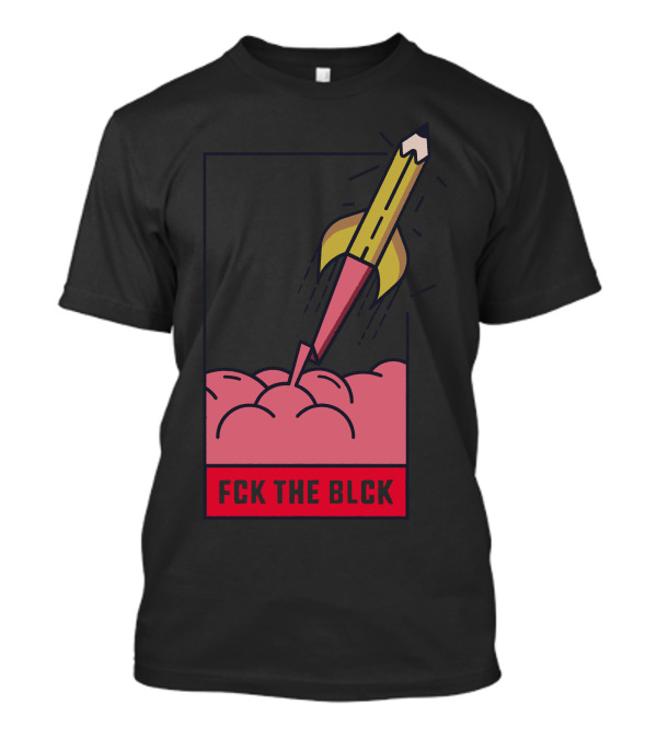 Fck The Blck Rocket Pencil In Brain T-Shirt