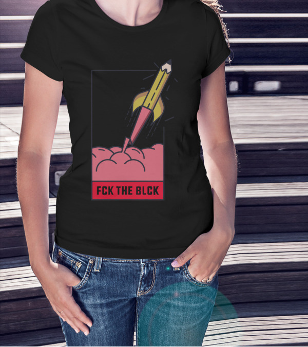 Fck The Blck Rocket Pencil In Brain T-Shirt