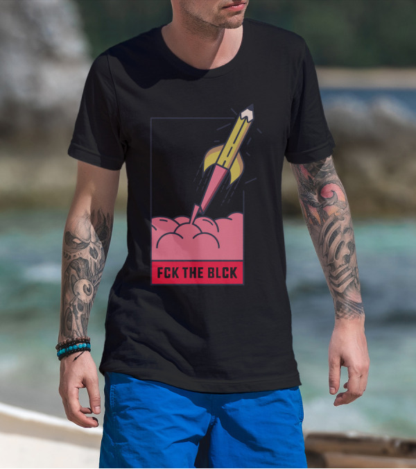 Fck The Blck Rocket Pencil In Brain T-Shirt