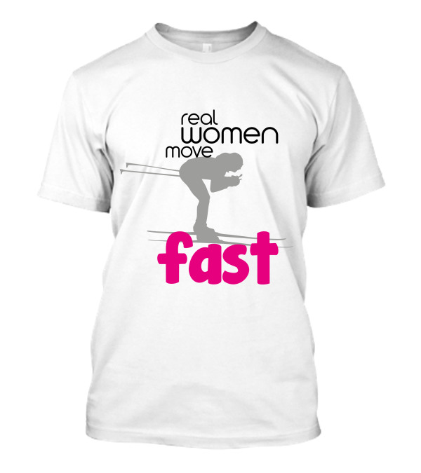 Real Women Move Fast Skier T-Shirt