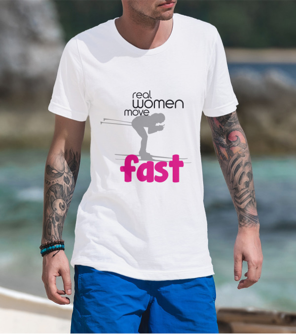 Real Women Move Fast Skier T-Shirt
