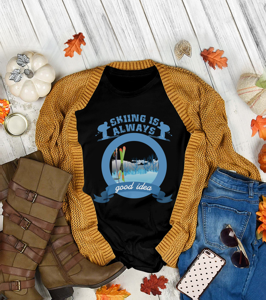 Skiing Is Always a Good Idea Skiers and Scenic Winter Landscape T-Shirt