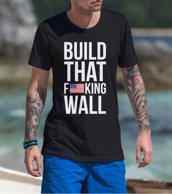 BUILD THAT F FLAG KING WALL T-Shirt