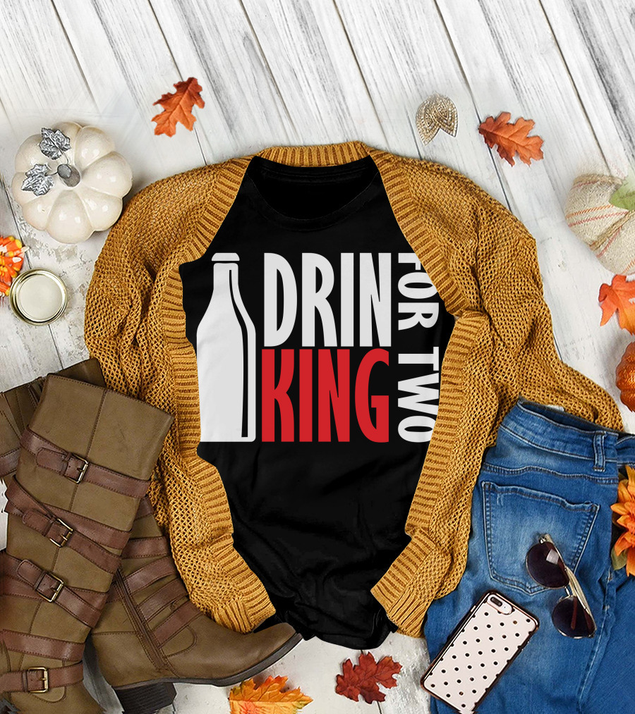 Drin King For Two Bold Typography with Bottle T-Shirt
