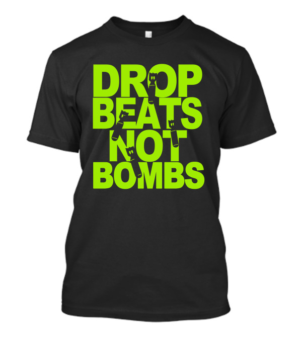 Drop Beats Not Bombs Black Light Dub Step Skrillex Hiphop Dance T-Shirt