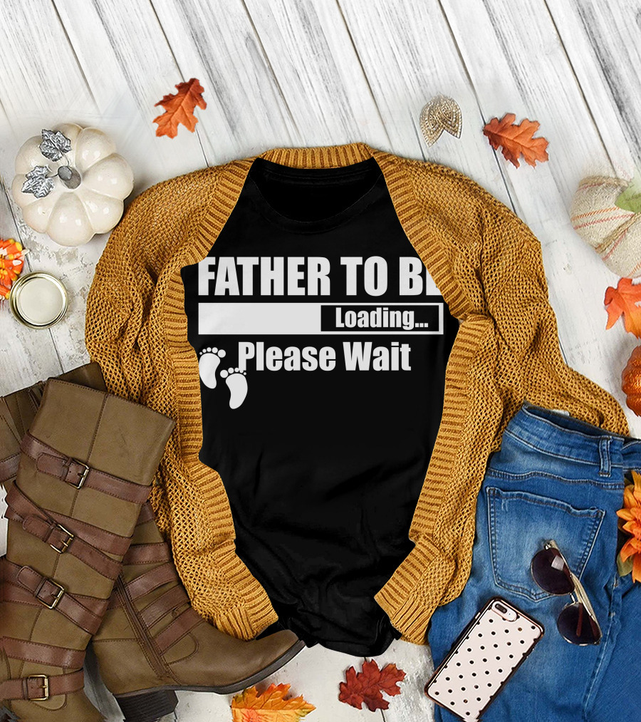 Father To Be Loading Please Wait Baby Feet T-Shirt