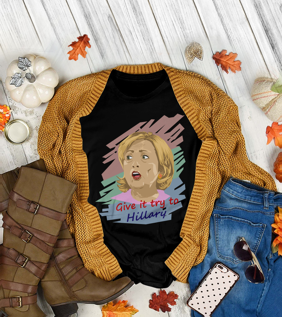 Give It Try to Hillary Colorful T-Shirt