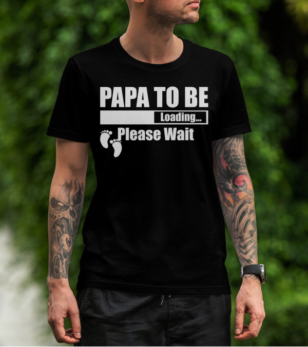 Papa To Be Loading Please Wait Footprint T-Shirt