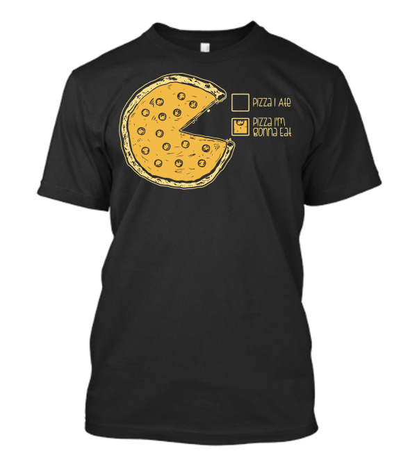 Pizza I Ate Pizza I'm Gonna Eat Pie Chart T-Shirt