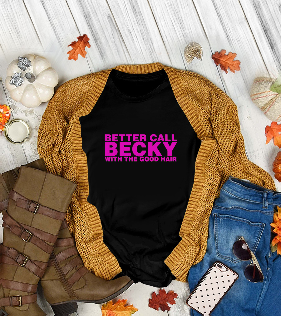 Better Call Becky With The Good Hair Pink Text T-Shirt