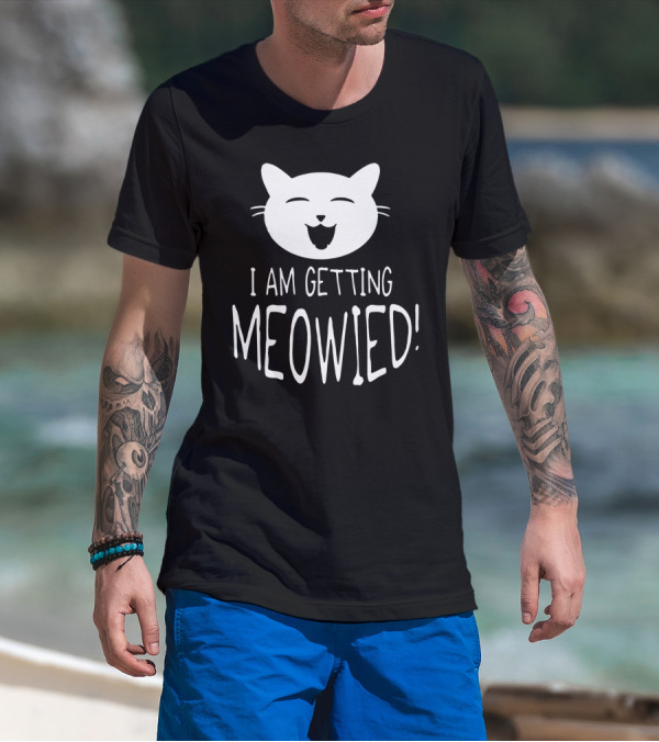I Am Getting Meowied Cat Face T-Shirt