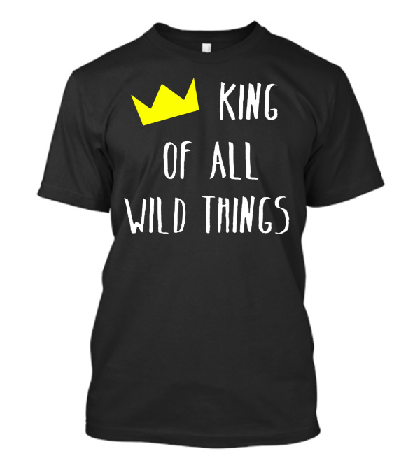 King Of All Wild Things Yellow Crown Typography T-Shirt