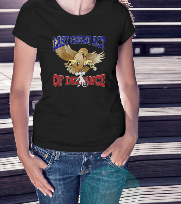 LAST GREAT ACT OF DEFIANCE Battle Between Hawk And Mouse T-Shirt