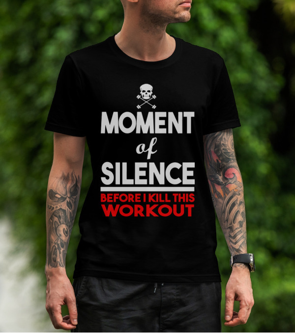Moment Of Silence Before I Kill This Workout Skull Dumbbells T-Shirt