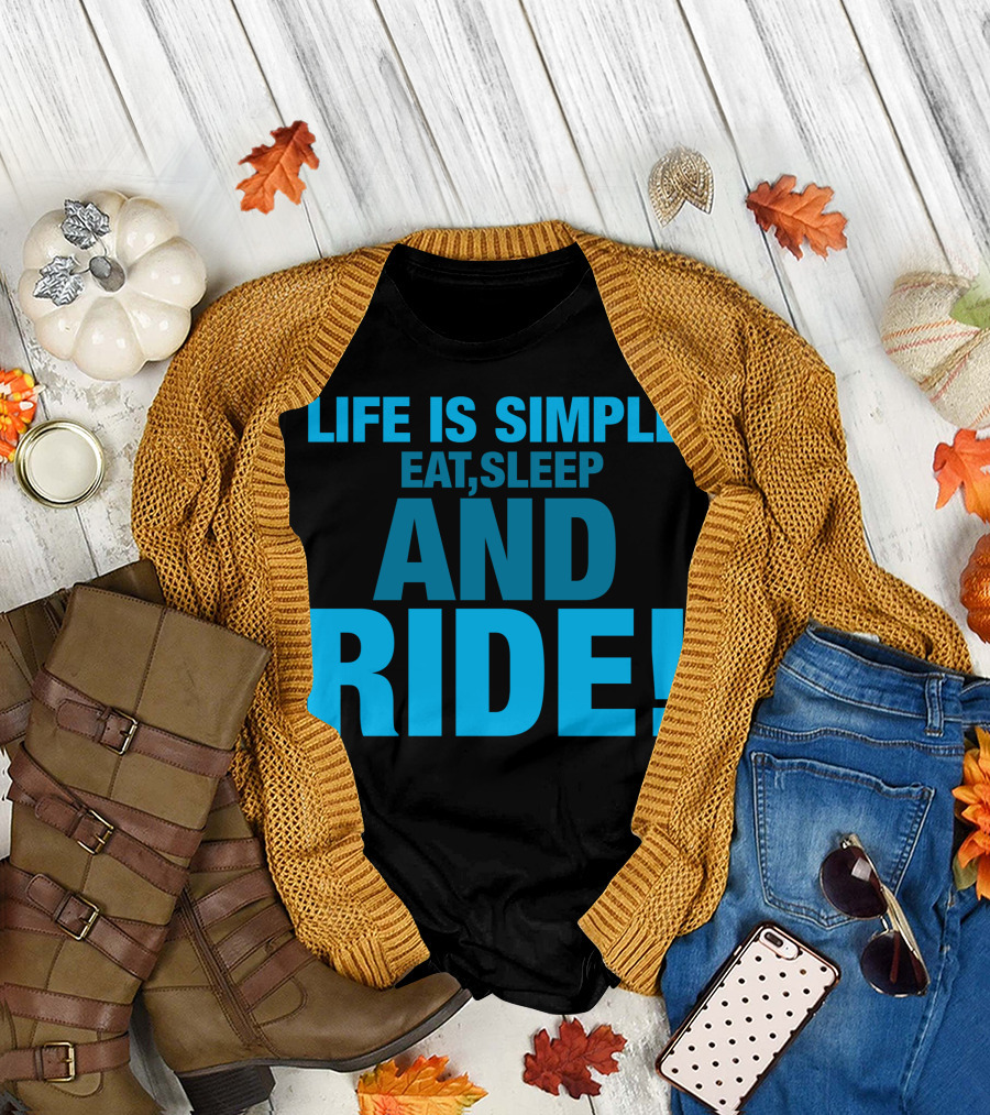 LIFE IS SIMPLE EAT SLEEP AND RIDE T-Shirt