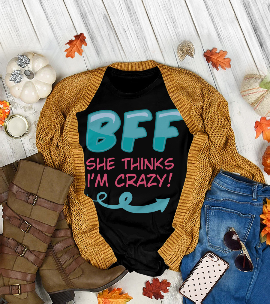 BFF She Thinks I'm Crazy Arrow T-Shirt