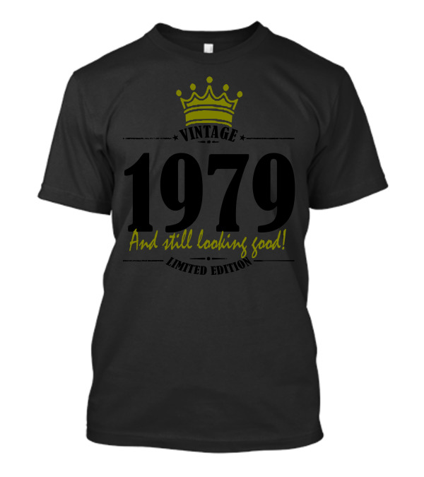 Vintage 1979 And Still Looking Good King Crown T-Shirt