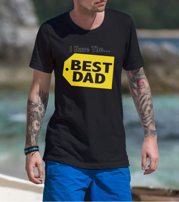 I Have The Best Dad Yellow Tag T-Shirt