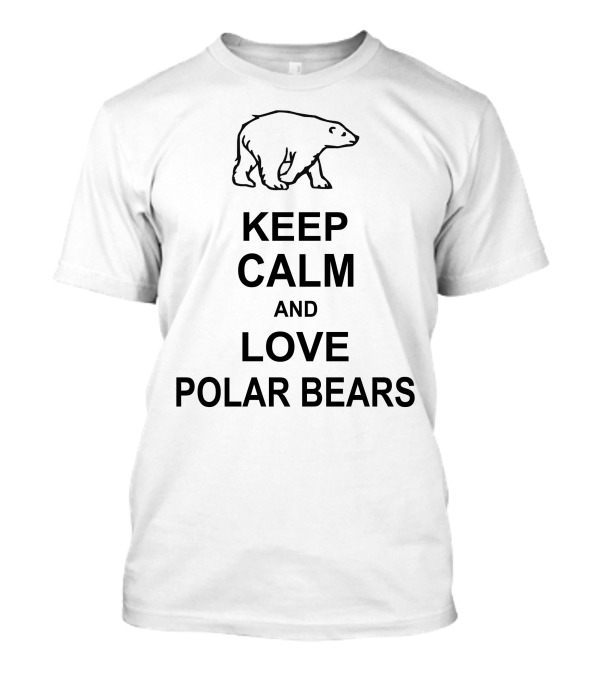 KEEP CALM AND LOVE POLAR BEARS T-Shirt