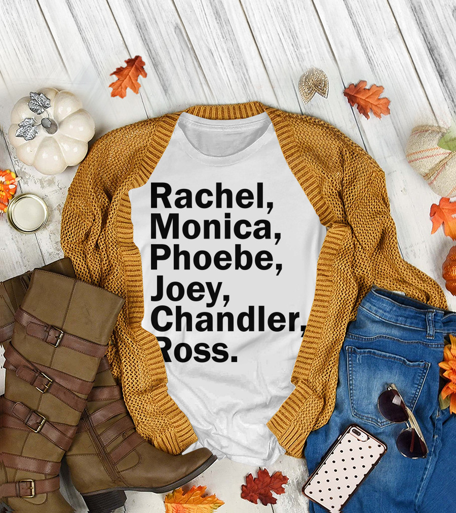 Rachel Monica Phoebe Joey Chandler Ross Names Friends TV Show T-Shirt