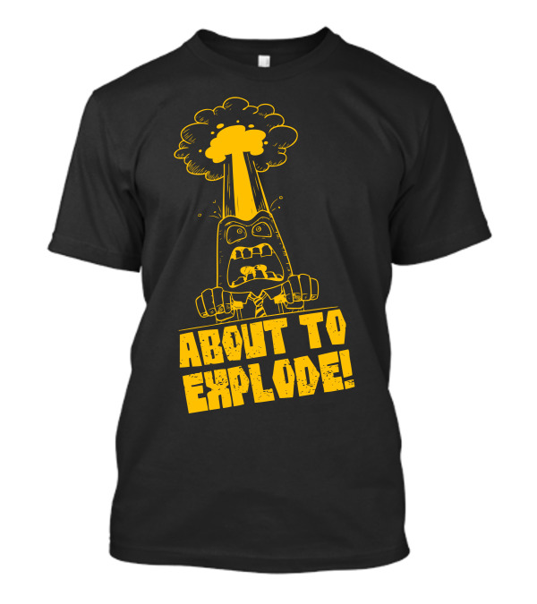 About To Explode Angry Cartoon Character With Mushroom Cloud Explosion T-Shirt
