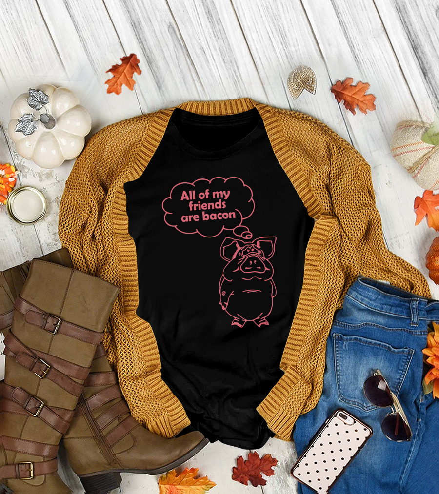 All My Friends Are Bacon Pig T-Shirt