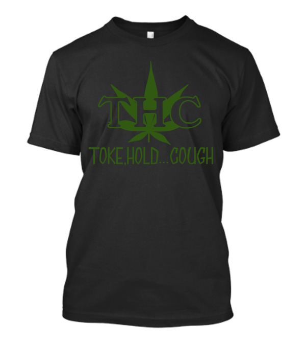 THC Toke Hold Cough Weed Leaf T-Shirt